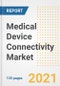 Medical Device Connectivity Market Growth Analysis and Insights, 2021: Trends, Market Size, Share Outlook and Opportunities by Type, Application, End Users, Countries and Companies to 2028 - Product Image