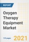 Oxygen Therapy Equipment Market Growth Analysis and Insights, 2021: Trends, Market Size, Share Outlook and Opportunities by Type, Application, End Users, Countries and Companies to 2028 - Product Image