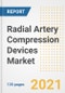 Radial Artery Compression Devices Market Growth Analysis and Insights, 2021: Trends, Market Size, Share Outlook and Opportunities by Type, Application, End Users, Countries and Companies to 2028 - Product Image