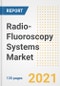Radio-Fluoroscopy Systems Market Growth Analysis and Insights, 2021: Trends, Market Size, Share Outlook and Opportunities by Type, Application, End Users, Countries and Companies to 2028 - Product Image