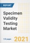 Specimen Validity Testing Market Growth Analysis and Insights, 2021: Trends, Market Size, Share Outlook and Opportunities by Type, Application, End Users, Countries and Companies to 2028 - Product Image
