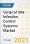 Surgical Site Infection (SSI) Control Systems Market Growth Analysis and Insights, 2021: Trends, Market Size, Share Outlook and Opportunities by Type, Application, End Users, Countries and Companies to 2028 - Product Image