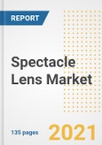 Spectacle Lens Market Growth Analysis and Insights, 2021: Trends, Market Size, Share Outlook and Opportunities by Type, Application, End Users, Countries and Companies to 2028- Product Image