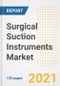 Surgical Suction Instruments Market Growth Analysis and Insights, 2021: Trends, Market Size, Share Outlook and Opportunities by Type, Application, End Users, Countries and Companies to 2028 - Product Image