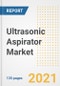 Ultrasonic Aspirator Market Growth Analysis and Insights, 2021: Trends, Market Size, Share Outlook and Opportunities by Type, Application, End Users, Countries and Companies to 2028 - Product Image
