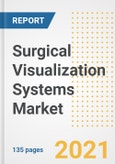 Surgical Visualization Systems Market Growth Analysis and Insights, 2021: Trends, Market Size, Share Outlook and Opportunities by Type, Application, End Users, Countries and Companies to 2028- Product Image