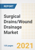 Surgical Drains/Wound Drainage Market Growth Analysis and Insights, 2021: Trends, Market Size, Share Outlook and Opportunities by Type, Application, End Users, Countries and Companies to 2028- Product Image