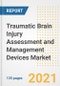 Traumatic Brain Injury Assessment and Management Devices Market Growth Analysis and Insights, 2021: Trends, Market Size, Share Outlook and Opportunities by Type, Application, End Users, Countries and Companies to 2028 - Product Image