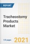 Tracheostomy Products Market Growth Analysis and Insights, 2021: Trends, Market Size, Share Outlook and Opportunities by Type, Application, End Users, Countries and Companies to 2028 - Product Image