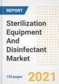 Sterilization Equipment And Disinfectant Market Growth Analysis and Insights, 2021: Trends, Market Size, Share Outlook and Opportunities by Type, Application, End Users, Countries and Companies to 2028- Product Image