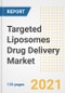 Targeted Liposomes Drug Delivery Market Growth Analysis and Insights, 2021: Trends, Market Size, Share Outlook and Opportunities by Type, Application, End Users, Countries and Companies to 2028 - Product Image