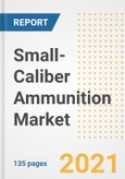 Small-Caliber Ammunition Market Growth Analysis and Insights, 2021: Trends, Market Size, Share Outlook and Opportunities by Type, Application, End Users, Countries and Companies to 2028- Product Image