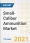 Small-Caliber Ammunition Market Growth Analysis and Insights, 2021: Trends, Market Size, Share Outlook and Opportunities by Type, Application, End Users, Countries and Companies to 2028 - Product Thumbnail Image
