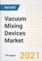 Vacuum Mixing Devices Market Growth Analysis and Insights, 2021: Trends, Market Size, Share Outlook and Opportunities by Type, Application, End Users, Countries and Companies to 2028 - Product Image