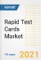 Rapid Test Cards Market Growth Analysis and Insights, 2021: Trends, Market Size, Share Outlook and Opportunities by Type, Application, End Users, Countries and Companies to 2028 - Product Image