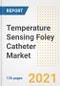 Temperature Sensing Foley Catheter Market Growth Analysis and Insights, 2021: Trends, Market Size, Share Outlook and Opportunities by Type, Application, End Users, Countries and Companies to 2028 - Product Image