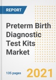 Preterm Birth Diagnostic Test Kits Market Growth Analysis and Insights, 2021: Trends, Market Size, Share Outlook and Opportunities by Type, Application, End Users, Countries and Companies to 2028- Product Image