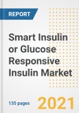 Smart Insulin or Glucose Responsive Insulin Market Growth Analysis and Insights, 2021: Trends, Market Size, Share Outlook and Opportunities by Type, Application, End Users, Countries and Companies to 2028- Product Image