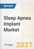 Sleep Apnea Implant Market Growth Analysis and Insights, 2021: Trends, Market Size, Share Outlook and Opportunities by Type, Application, End Users, Countries and Companies to 2028- Product Image
