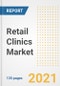 Retail Clinics Market Growth Analysis and Insights, 2021: Trends, Market Size, Share Outlook and Opportunities by Type, Application, End Users, Countries and Companies to 2028 - Product Image