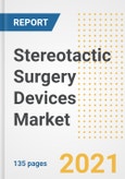 Stereotactic Surgery Devices Market Growth Analysis and Insights, 2021: Trends, Market Size, Share Outlook and Opportunities by Type, Application, End Users, Countries and Companies to 2028- Product Image