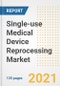 Single-use Medical Device Reprocessing Market Growth Analysis and Insights, 2021: Trends, Market Size, Share Outlook and Opportunities by Type, Application, End Users, Countries and Companies to 2028 - Product Image
