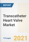 Transcatheter Heart Valve Market Growth Analysis and Insights, 2021: Trends, Market Size, Share Outlook and Opportunities by Type, Application, End Users, Countries and Companies to 2028 - Product Image