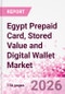 Egypt Prepaid Card, Stored Value and Digital Wallet Market Intelligence and Future Growth Dynamics Databook, Q2 2026 Update - Product Thumbnail Image