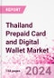 Thailand Prepaid Card and Digital Wallet Business and Investment Opportunities Databook - Market Size and Forecast, Consumer Attitude & Behaviour, Retail Spend - Q2 2023 Update - Product Image