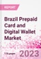 Brazil Prepaid Card and Digital Wallet Business and Investment Opportunities Databook - Market Size and Forecast, Consumer Attitude & Behaviour, Retail Spend - Q2 2023 Update - Product Thumbnail Image