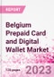 Belgium Prepaid Card and Digital Wallet Business and Investment Opportunities Databook - Market Size and Forecast, Consumer Attitude & Behaviour, Retail Spend - Q2 2023 Update - Product Image