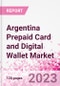 Argentina Prepaid Card and Digital Wallet Business and Investment Opportunities Databook - Market Size and Forecast, Consumer Attitude & Behaviour, Retail Spend - Product Image