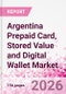 Argentina Prepaid Card, Stored Value and Digital Wallet Market Intelligence and Future Growth Dynamics Databook, Q2 2026 Update - Product Thumbnail Image