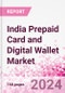 India Prepaid Card and Digital Wallet Business and Investment Opportunities Databook - Market Size and Forecast, Consumer Attitude & Behaviour, Retail Spend - Q2 2023 Update - Product Thumbnail Image