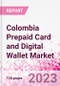 Colombia Prepaid Card and Digital Wallet Business and Investment Opportunities Databook - Market Size and Forecast, Consumer Attitude & Behaviour, Retail Spend - Q2 2023 Update - Product Image