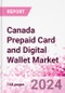 Canada Prepaid Card and Digital Wallet Business and Investment Opportunities Databook - Market Size and Forecast, Consumer Attitude & Behaviour, Retail Spend - Q2 2023 Update - Product Thumbnail Image