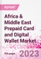 Africa & Middle East Prepaid Card and Digital Wallet Business and Investment Opportunities Databook - Market Size and Forecast, Consumer Attitude & Behaviour, Retail Spend - Q2 2023 Update - Product Image