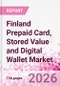 Finland Prepaid Card, Stored Value and Digital Wallet Market Intelligence and Future Growth Dynamics Databook, Q2 2026 Update - Product Thumbnail Image