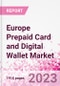 Europe Prepaid Card and Digital Wallet Business and Investment Opportunities Databook - Market Size and Forecast, Consumer Attitude & Behaviour, Retail Spend - Q2 2023 Update - Product Thumbnail Image