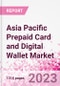 Asia Pacific Prepaid Card and Digital Wallet Business and Investment Opportunities Databook - Market Size and Forecast, Consumer Attitude & Behaviour, Retail Spend - Q2 2023 Update - Product Thumbnail Image