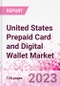 United States Prepaid Card and Digital Wallet Business and Investment Opportunities Databook - Market Size and Forecast, Consumer Attitude & Behaviour, Retail Spend - Q2 2023 Update - Product Thumbnail Image