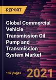 Global Commercial Vehicle Transmission Oil Pump and Transmission System Market Forecast to 2028 - COVID-19 Impact and Global Analysis By Offering, Oil Pump Product Type, Oil Pump Type, Transmission System Type, Vehicle Type, and Powertrain Type- Product Image