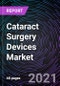 Cataract Surgery Devices Market based on Product (Intraocular Lens (IOL), Ophthalmic Viscoelastic Device (OVD), Femtosecond Laser Equipment and Phacoemulsification Equipment), End Users (Hospitals & Clinics and Ophthalmology Centers), and Geography - Global Forecast up to 2026 - Product Image
