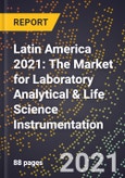 Latin America 2021: The Market for Laboratory Analytical & Life Science Instrumentation- Product Image