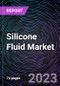 Silicone Fluid Market on the based on Product Type, End-User Industry and Geography - Global Forecast up to 2028 - Product Image