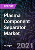 Plasma Component Separator Market based on Technology, End-User and Geography - Global Forecast up to 2027- Product Image