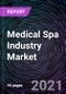 Medical Spa Industry Market based on Service (Facial Treatment, Body Shaping & Contouring, Hair Removal, Scar Revision, Tattoo Removal, and Others), End-User (Men and Women), Geography - Global Forecast up to 2027 - Product Image