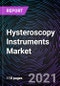 Hysteroscopy Instruments Market by Application (Diagnosis, Myomectomy, Polypectomy, EA), Product (Forceps, Scissors, Hysteroscope (Rigid, Flexible), Resectoscope (Unipolar, Bipolar), Usability, and Geography (North America, Europe, APAC, and RoW) - Forecast to 2026 - Product Thumbnail Image