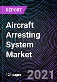 Aircraft Arresting System Market, Based On Type, Engineered Material Arresting System and Aircraft Carrier Arresting System), End-Use, Platform and Geography - Global Forecast up to 2027- Product Image