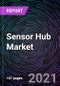 Sensor Hub Market By Processor Type, Application and Geography -Global Forecast up to 2026 - Product Thumbnail Image